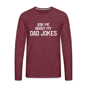 Ask Me About My Dad Jokes Premium Long Sleeve T-Shirt