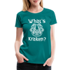 What's Kraken? Women’s Premium T-Shirt
