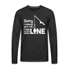 Sorry I Missed Your Call, I was on the Other Line Funny Fishing Men's Premium Long Sleeve T-Shirt