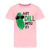 Just Dill with It! Pickle Food Pun Toddler Premium T-Shirt