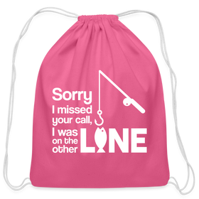 Sorry I Missed Your Call, I was on the Other Line Funny Fishing Cotton Drawstring Bag