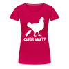 Guess What Chicken Butt Women’s Premium T-Shirt - dark pink