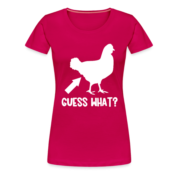 Guess What Chicken Butt Women’s Premium T-Shirt - dark pink