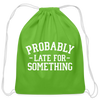 Probably Late for Something Cotton Drawstring Bag