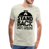 Stand Back Dad's Grilling Funny Father's Day Men's Premium T-Shirt - heather oatmeal