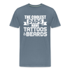 The Coolest Dads Have Tattoos and Beards Men's Premium T-Shirt - steel blue