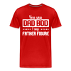 You Say Dad Bod I Say Father Figure Funny Fathers Day Men's Premium T-Shirt - red