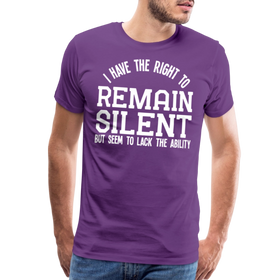 I Have the Right to Remain Silent But I Seem to Lack the Ability Men's Premium T-Shirt