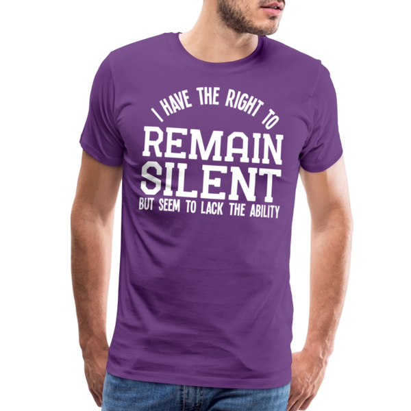 I Have the Right to Remain Silent But I Seem to Lack the Ability Men's Premium T-Shirt - purple