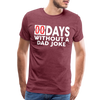 00 Days Without a Dad Joke Men's Premium T-Shirt - heather burgundy