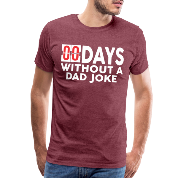 00 Days Without a Dad Joke Men's Premium T-Shirt - heather burgundy