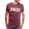 I've Got the Jokes -Dad Men's Premium T-Shirt