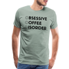 Funny Obsessive Coffee Disorder Men's Premium T-Shirt - steel green