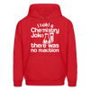 I Told a Chemistry Joke There was No Reaction Science Joke Men's Hoodie