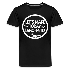 Let's Make Today Dino-Mite! Dinosaur Kids' Premium T-Shirt