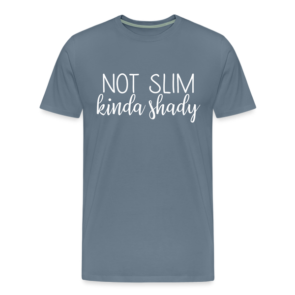 Not Slim Kinda Shady Men's Premium T-Shirt - steel blue