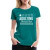 1 Star Adulting Women’s Premium T-Shirt