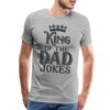 King of the Dad Jokes Men's Premium T-Shirt - heather gray