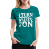 I Turn Grills On Funny BBQ Grilling Women’s Premium T-Shirt - teal