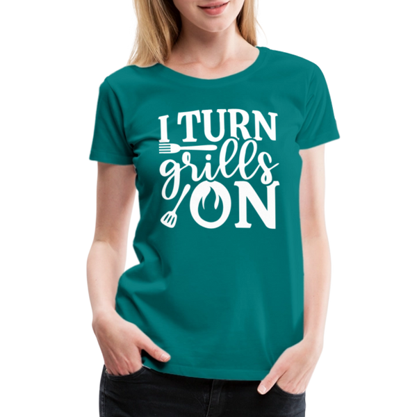 I Turn Grills On Funny BBQ Grilling Women’s Premium T-Shirt - teal