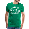 World's Okayest Golfer Men's Premium T-Shirt - kelly green