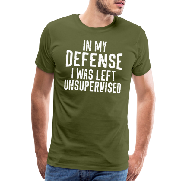 In my Defense I was left Unsupervised Men's Premium T-Shirt - olive green