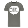 Trust Me I'm a Mechanic Funny Men's Premium T-Shirt - asphalt gray