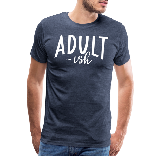 Adult-ish Funny Men's Premium T-Shirt - heather blue