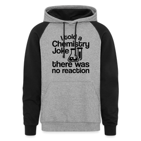 I Told a Chemistry Joke...There was no Reaction Colorblock Hoodie