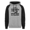 I Told a Chemistry Joke...There was no Reaction Colorblock Hoodie