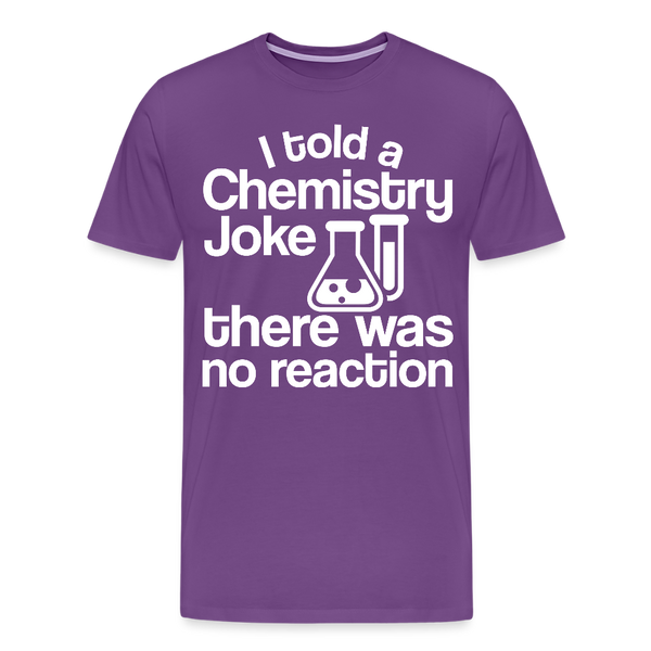 I Told a Chemistry Joke There was No Reacton Science Joke Men's Premium T-Shirt - purple