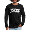 I've Got the Jokes -Dad Men's Premium Long Sleeve T-Shirt - charcoal grey