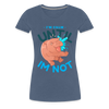 Funny Hippo I'm Calm Until I'm Not Women’s Premium T-Shirt - heather blue