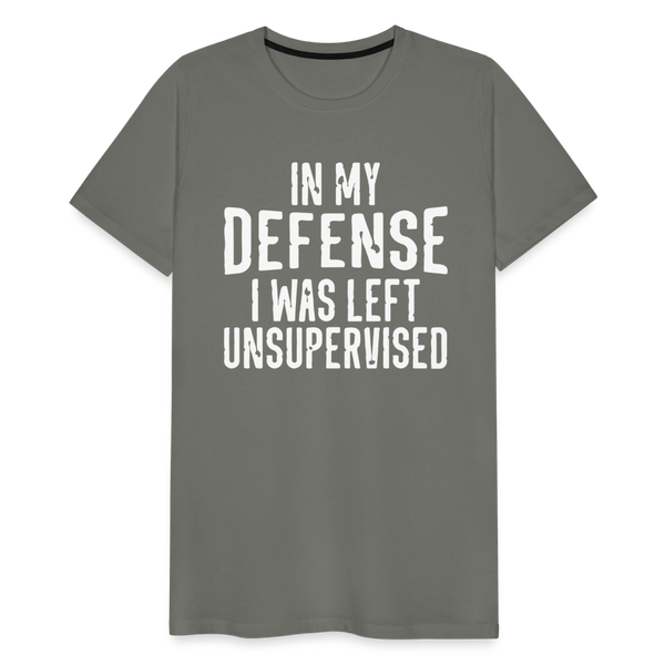 In my Defense I was left Unsupervised Men's Premium T-Shirt - asphalt gray