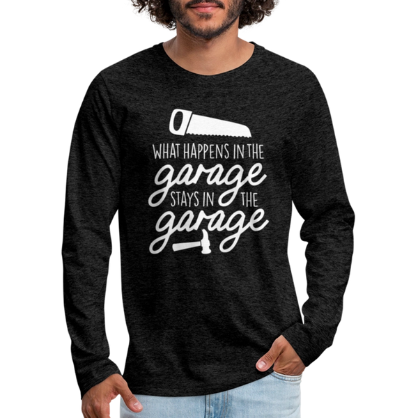 What Happens in the Garage Stays in the Garage Men's Premium Long Sleeve T-Shirt - charcoal grey