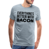Everythings's Better with Bacon Men's Premium T-Shirt - heather ice blue
