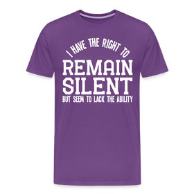I Have the Right to Remain Silent But I Seem to Lack the Ability Men's Premium T-Shirt