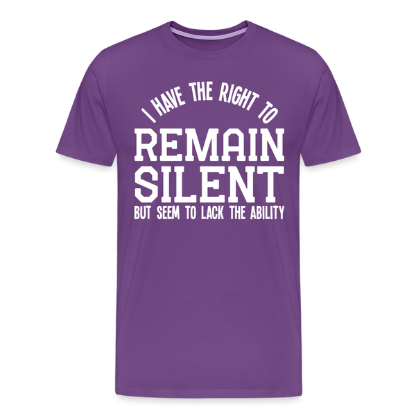 I Have the Right to Remain Silent But I Seem to Lack the Ability Men's Premium T-Shirt - purple