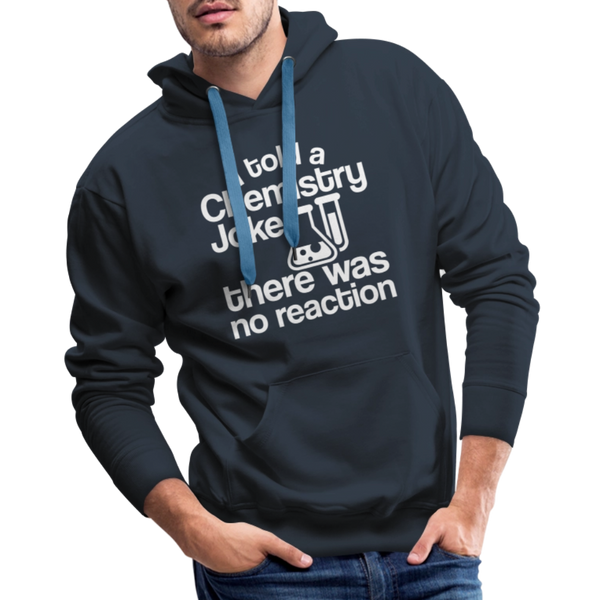 I Told a Chemistry Joke There was No Reacton Science Joke Men’s Premium Hoodie - navy
