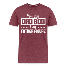 You Say Dad Bod I Say Father Figure Funny Fathers Day Men's Premium T-Shirt
