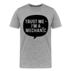 Trust Me I'm a Mechanic Men's Premium T-Shirt - heather gray