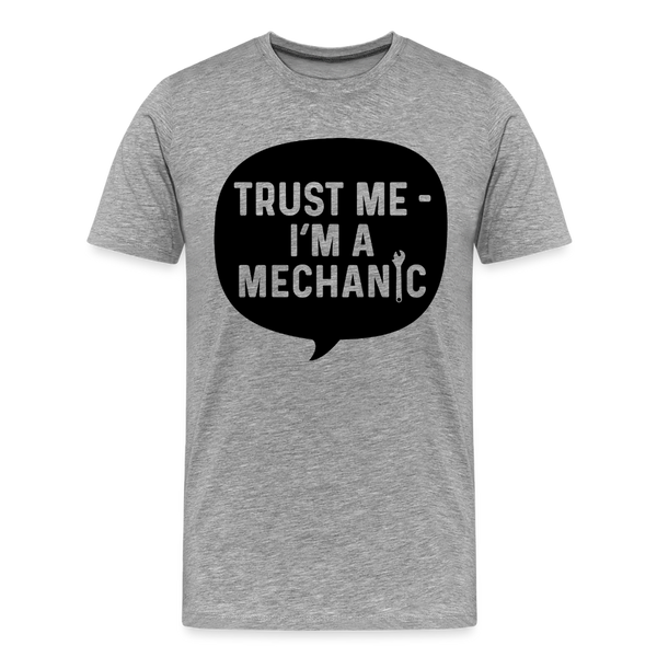Trust Me I'm a Mechanic Men's Premium T-Shirt - heather gray