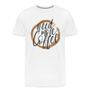 Need More Coffee Men's Premium T-Shirt