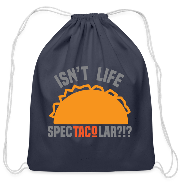 Isn't Life SpecTacolar?!? Funny Taco Food Pun Cotton Drawstring Bag - navy