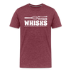 Don't be Afraid to Take Whisks Men's Premium T-Shirt - heather burgundy
