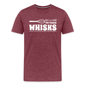Don't be Afraid to Take Whisks Men's Premium T-Shirt