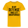 In my Defense I was Left Unsupervised Kids' Premium T-Shirt - sun yellow