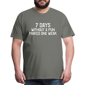 7 Days Without a Pun Makes One Weak Men's Premium T-Shirt