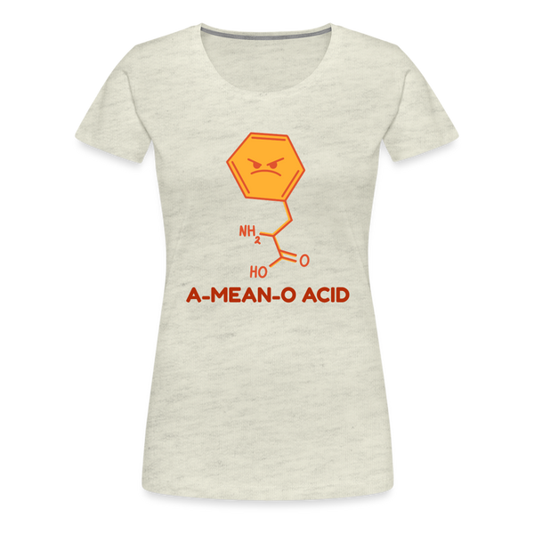 A-Mean-O Acid Science Joke Women’s Premium T-Shirt - heather oatmeal