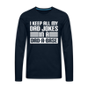 I Keep all my Dad Jokes in a Dad-A-Base Men's Premium Long Sleeve T-Shirt